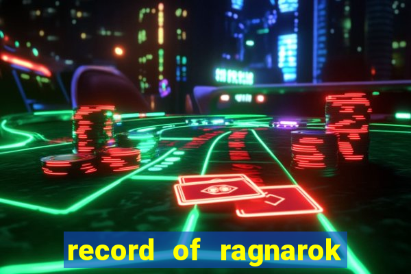 record of ragnarok 3 temporada assistir