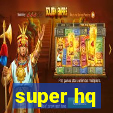 super hq