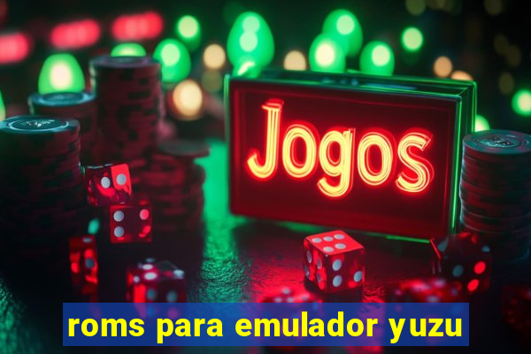 roms para emulador yuzu