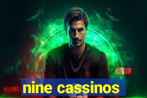 nine cassinos