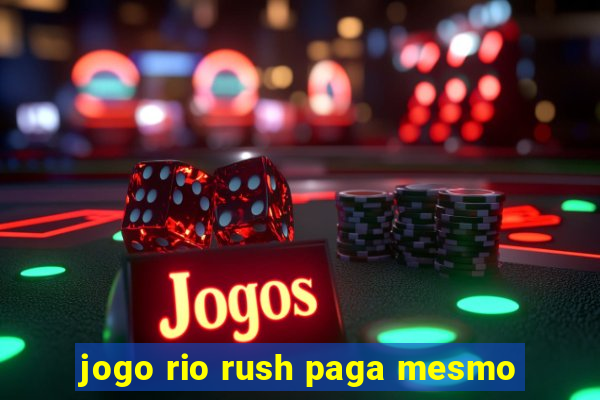 jogo rio rush paga mesmo
