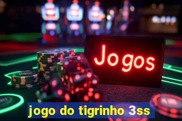 jogo do tigrinho 3ss