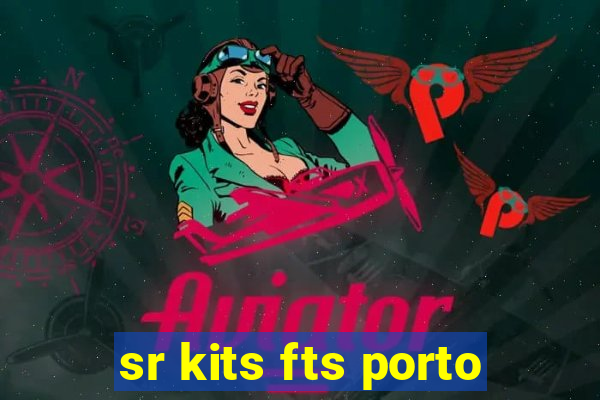 sr kits fts porto