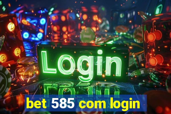 bet 585 com login