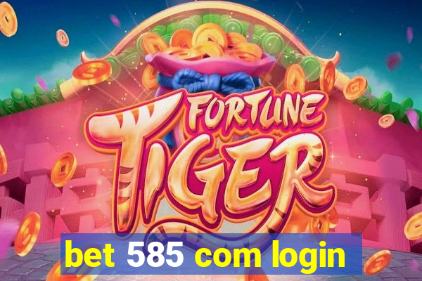 bet 585 com login