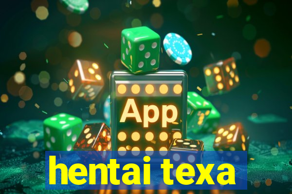 hentai texa