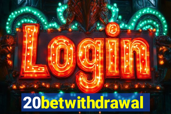 20betwithdrawal