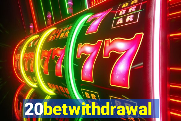 20betwithdrawal