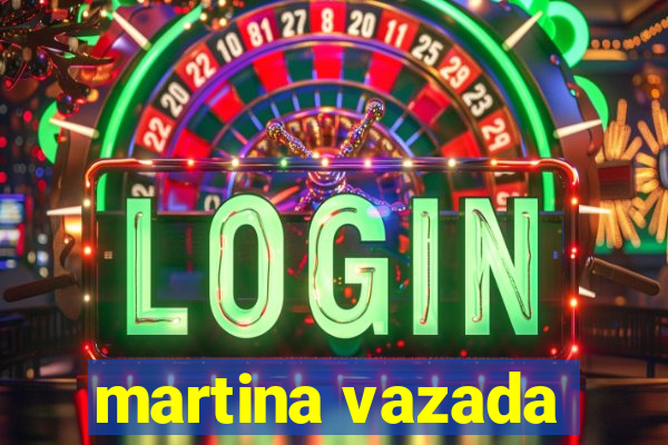 martina vazada