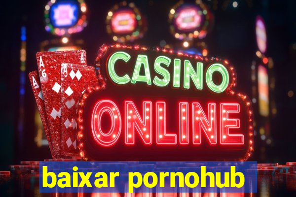 baixar pornohub