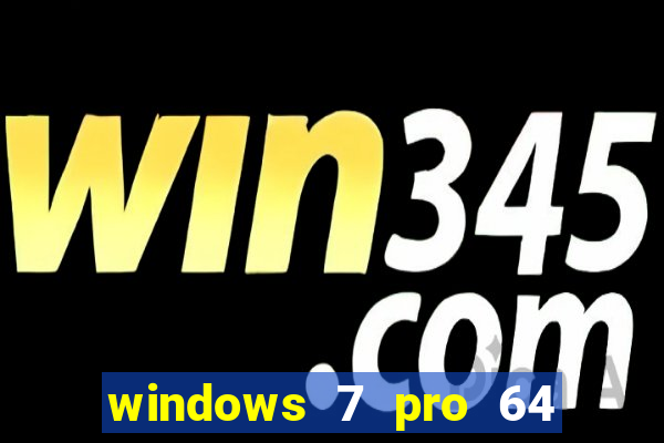 windows 7 pro 64 bits iso download