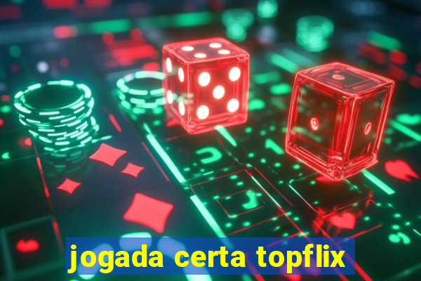 jogada certa topflix