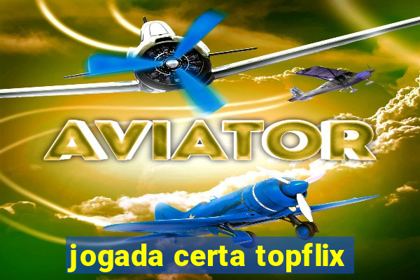 jogada certa topflix