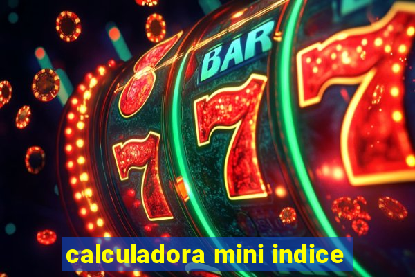 calculadora mini indice