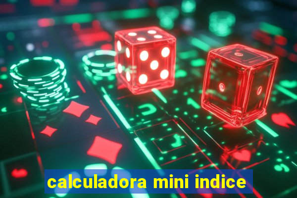 calculadora mini indice