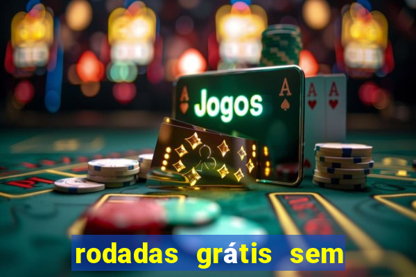 rodadas grátis sem depósito 2024