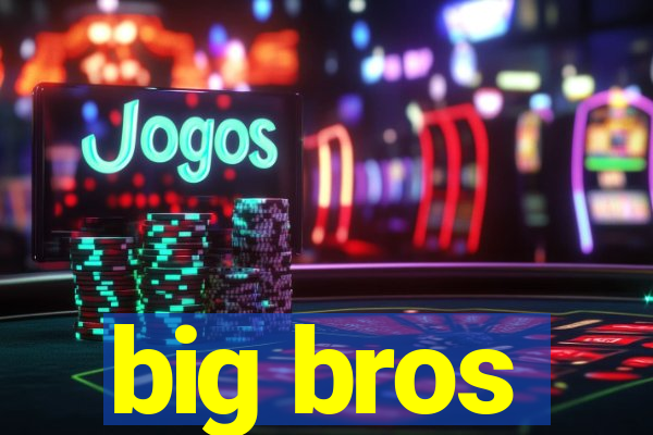 big bros