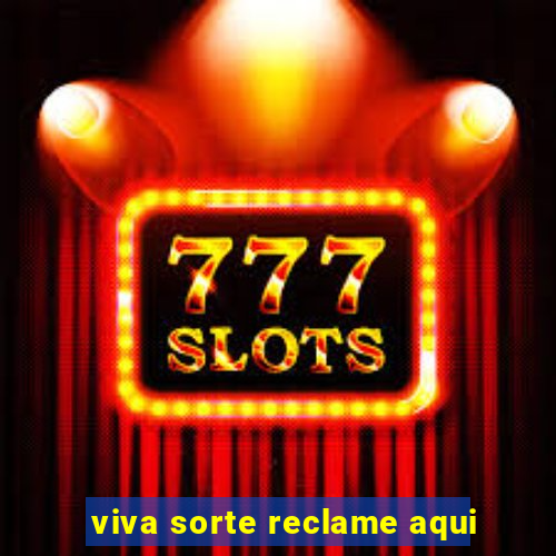 viva sorte reclame aqui