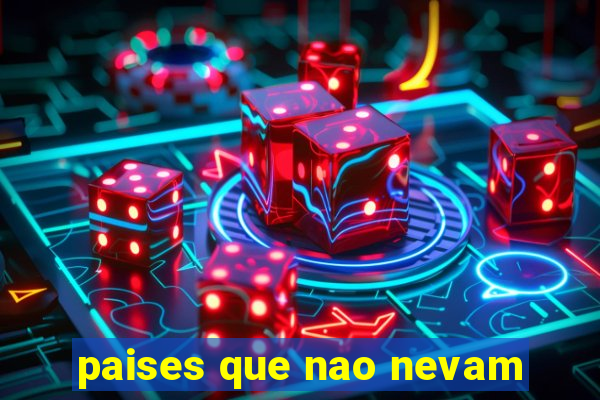 paises que nao nevam