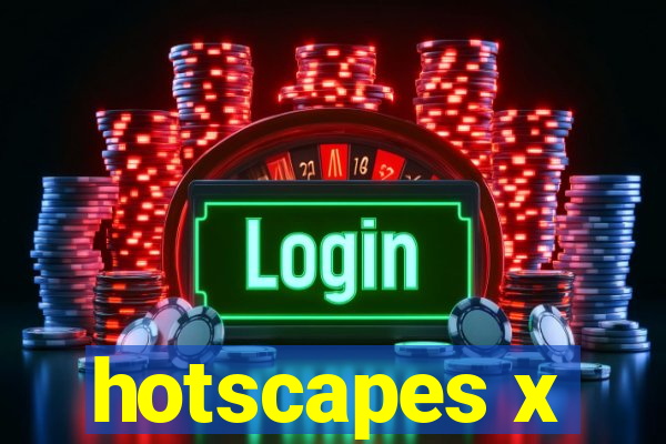 hotscapes x