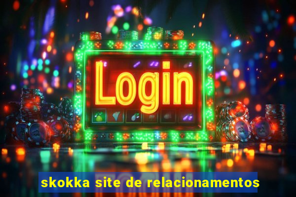 skokka site de relacionamentos