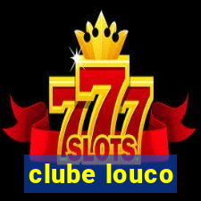 clube louco
