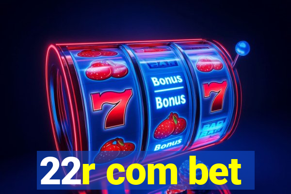 22r com bet
