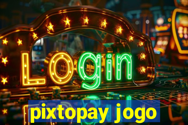 pixtopay jogo