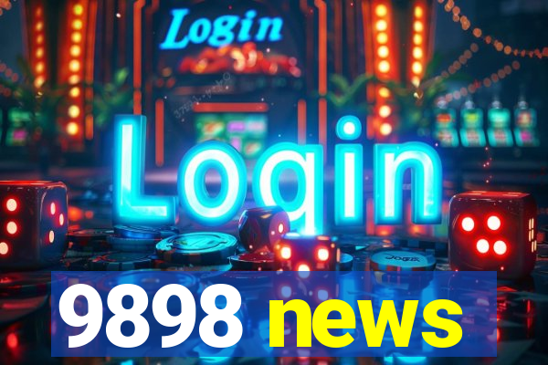 9898 news