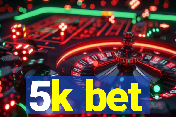 5k bet