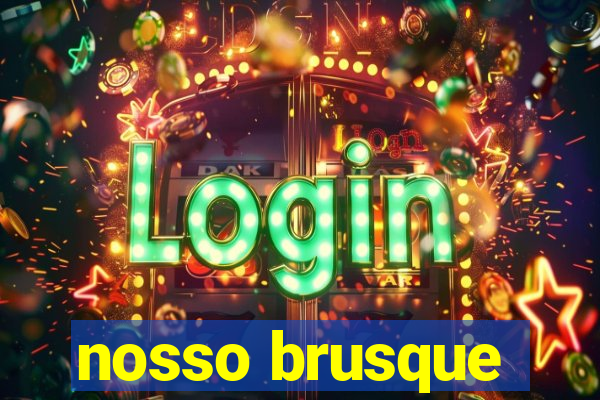 nosso brusque