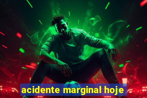 acidente marginal hoje