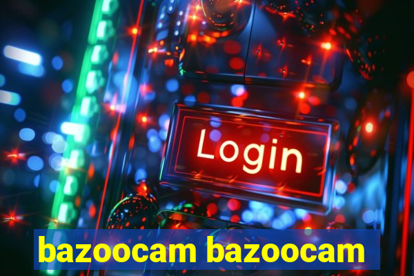 bazoocam bazoocam