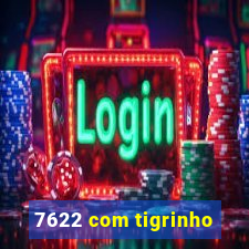 7622 com tigrinho