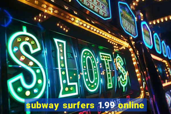 subway surfers 1.99 online
