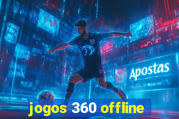 jogos 360 offline
