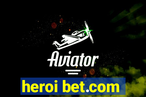 heroi bet.com