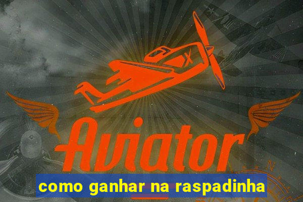 como ganhar na raspadinha