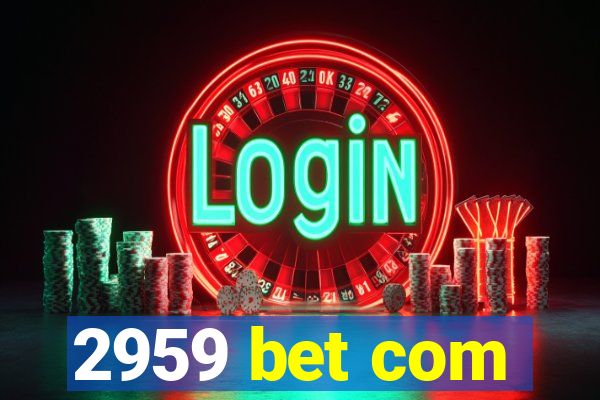 2959 bet com