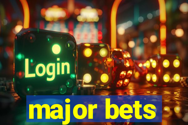 major bets