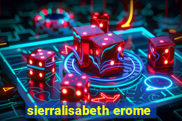 sierralisabeth erome