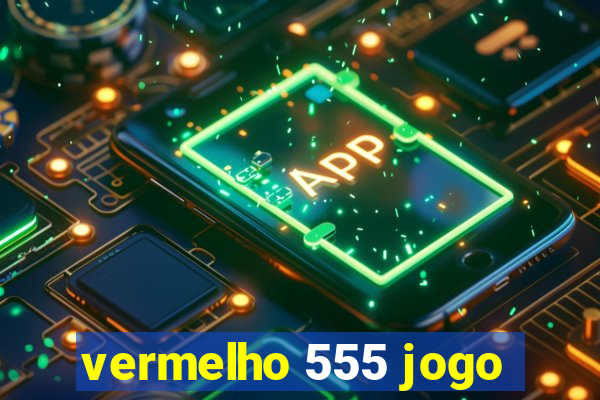 vermelho 555 jogo