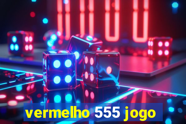 vermelho 555 jogo