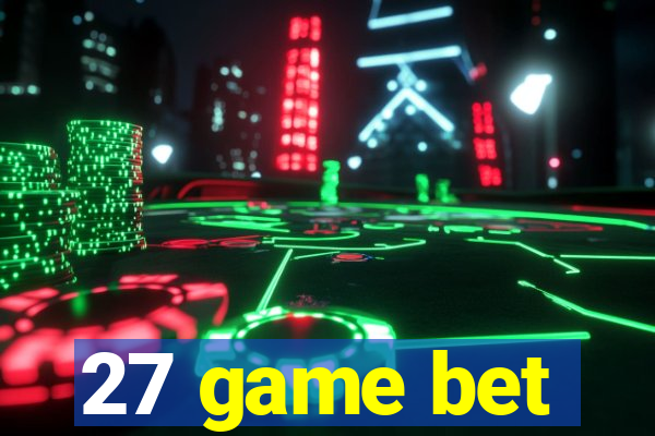 27 game bet