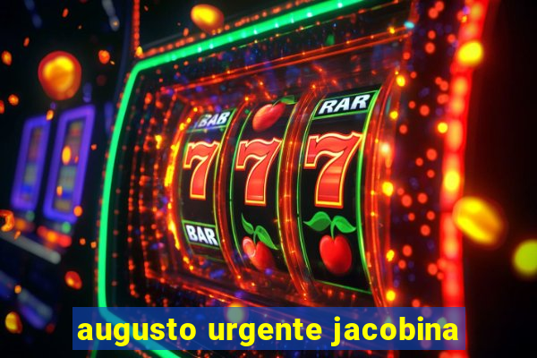 augusto urgente jacobina