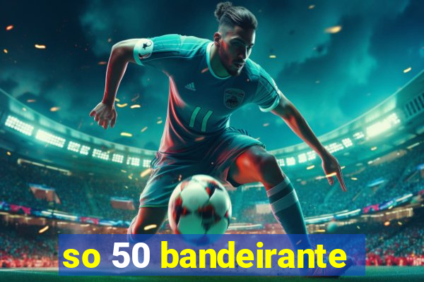 so 50 bandeirante