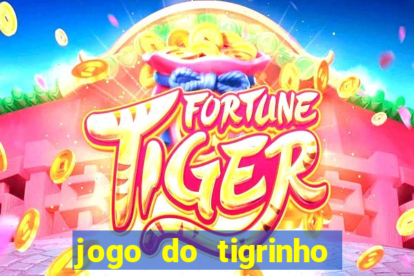 jogo do tigrinho na casa chinesa