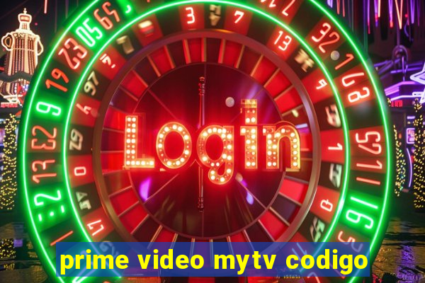 prime video mytv codigo