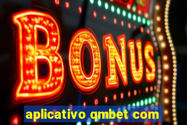 aplicativo qmbet com