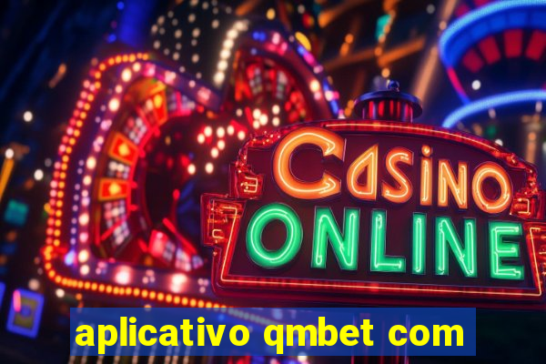 aplicativo qmbet com